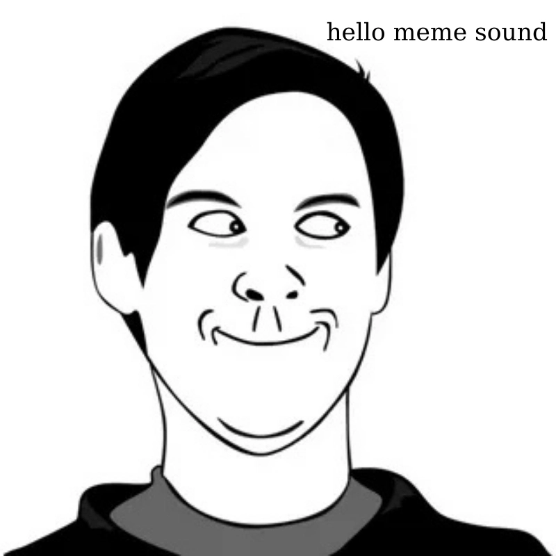 Màn chào hỏi chất nhất từ Hello meme sound