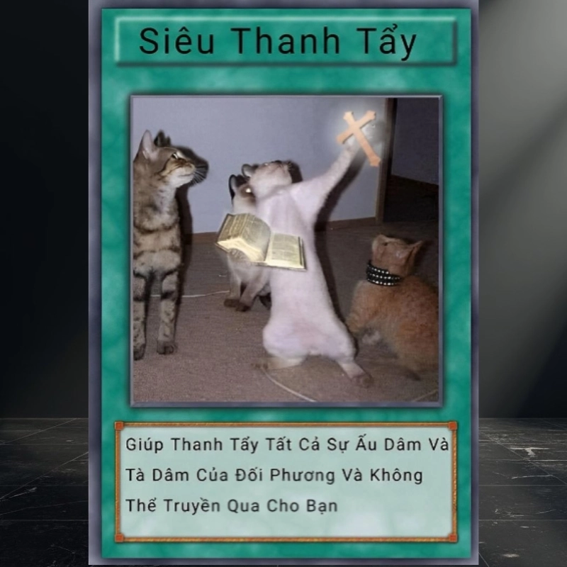 Thanh tẩy mọi nguy hiểm với lá bài thanh tẩy meme cực mạnh