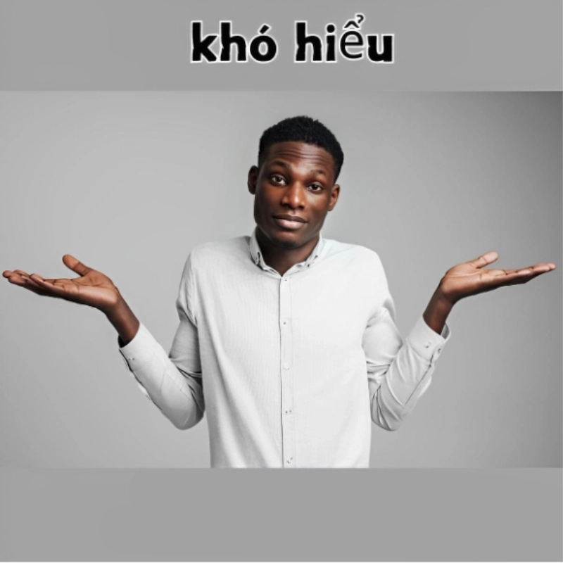 Khi ai đó giải thích nhưng bạn chỉ có ảnh không hiểu