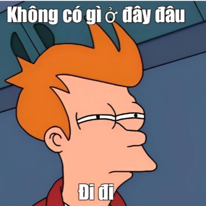 Khi ai đó hỏi vay tiền và bạn gửi ngay meme không có đâu
