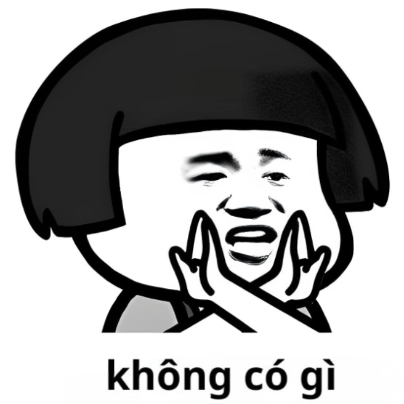 Khi bạn chẳng có gì để mất meme không có gì
