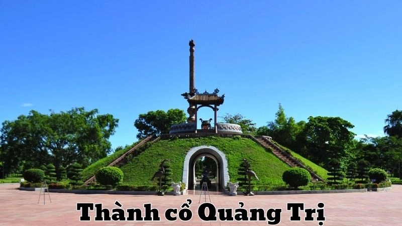 Đôi nét về thành cổ Quảng Trị mang dấu ấn lịch sử