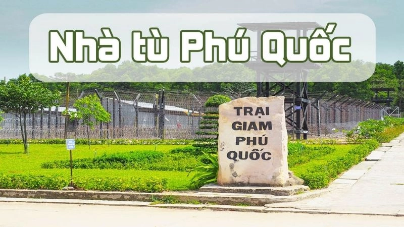 Đôi nét về Nhà tù Phú Quốc