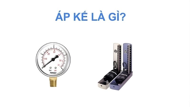 Áp kế là thiết bị chuyên dùng để đo áp suất khí quyển