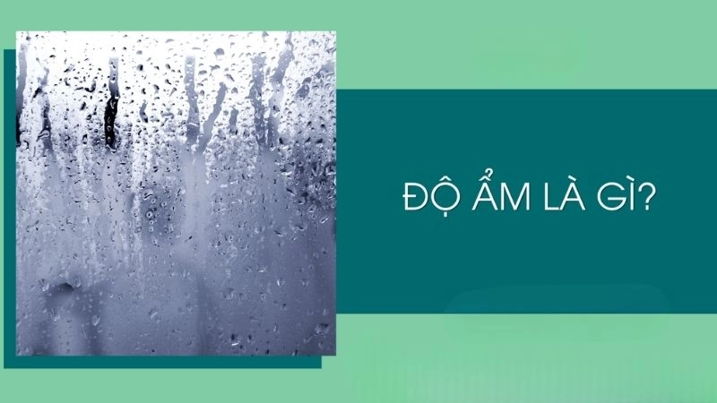 Độ ẩm là lượng hơi nước có trong không khí