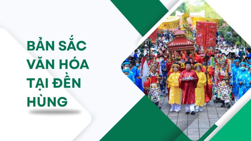 Văn hóa và phong tục độc đáo tại đền Hùng