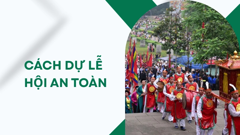 Kinh nghiệm tham dự lễ hội an toàn